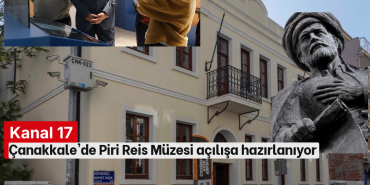 Çanakkale'de Piri Reis Müzesi açılışa hazırlanıyor