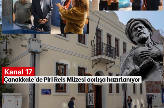 Çanakkale'de Piri Reis Müzesi açılışa hazırlanıyor